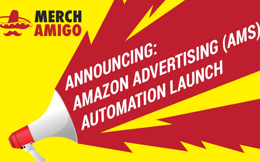 How To Scale Your Merch Account Through Amazon Advertising (AMS) Automation