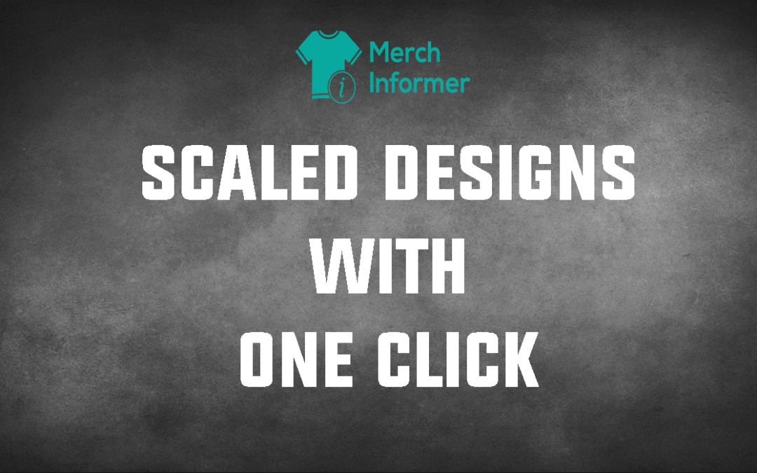 Create Scaled Design Variations With The New Merch Informer Designer Update